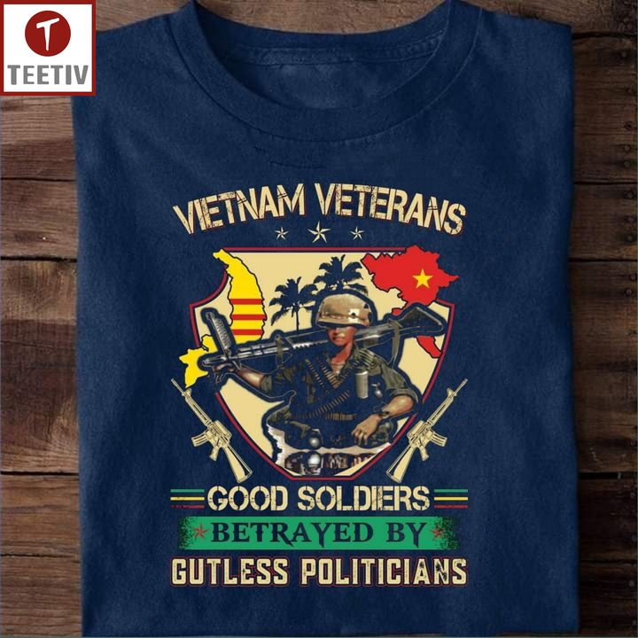 Vietnam Veterans Good Soldiers Betrayed By Gutless Politicians Unisex T-shirt