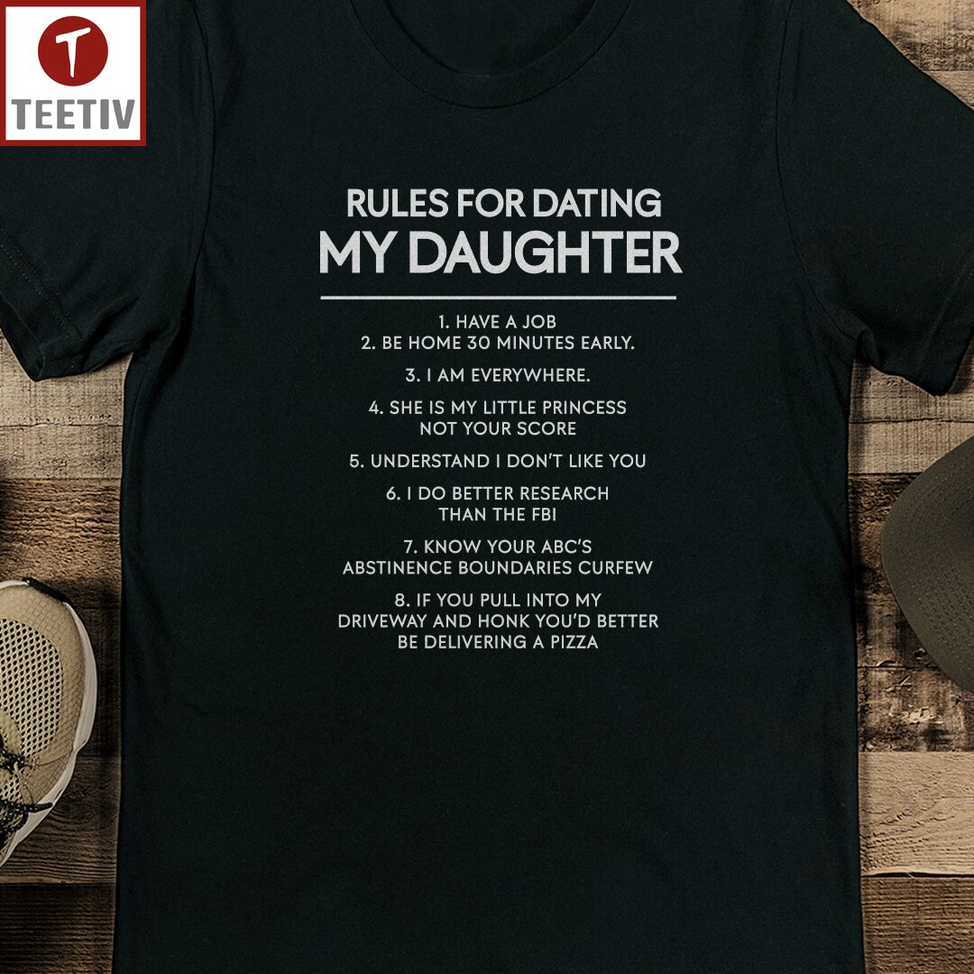 Rules For Dating My Daughter T-Shirt | Teetiv.com